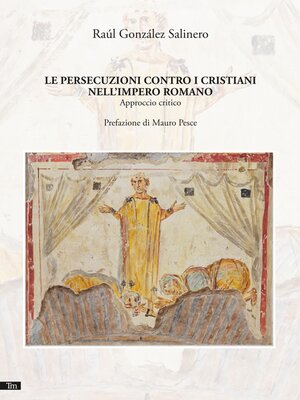 cover image of Le persecuzioni contro i cristiani nell'Impero romano